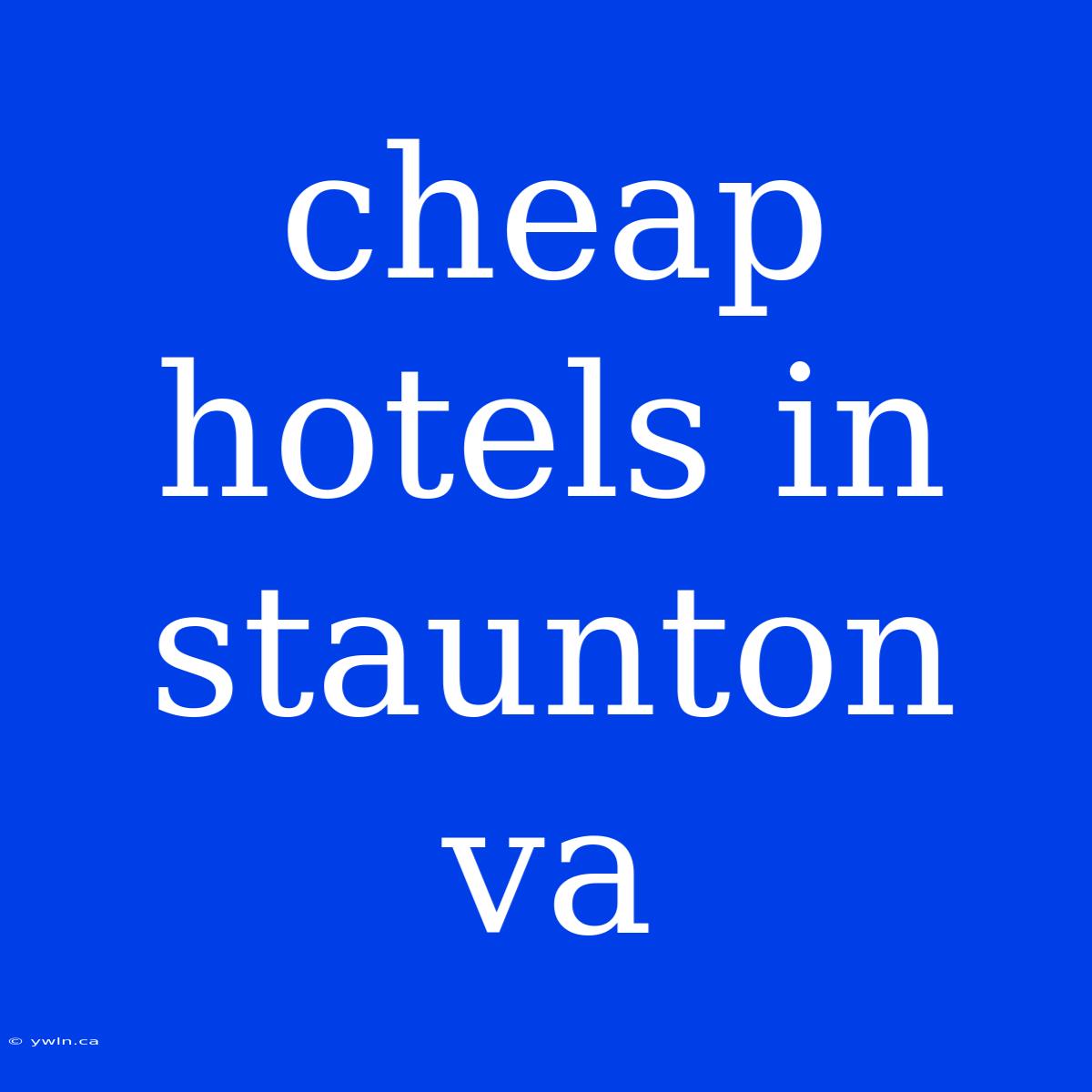 Cheap Hotels In Staunton Va