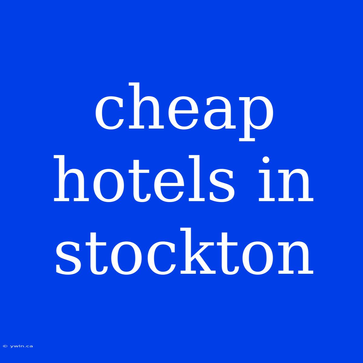 Cheap Hotels In Stockton