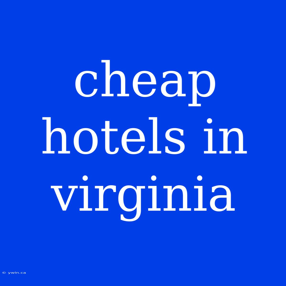 Cheap Hotels In Virginia