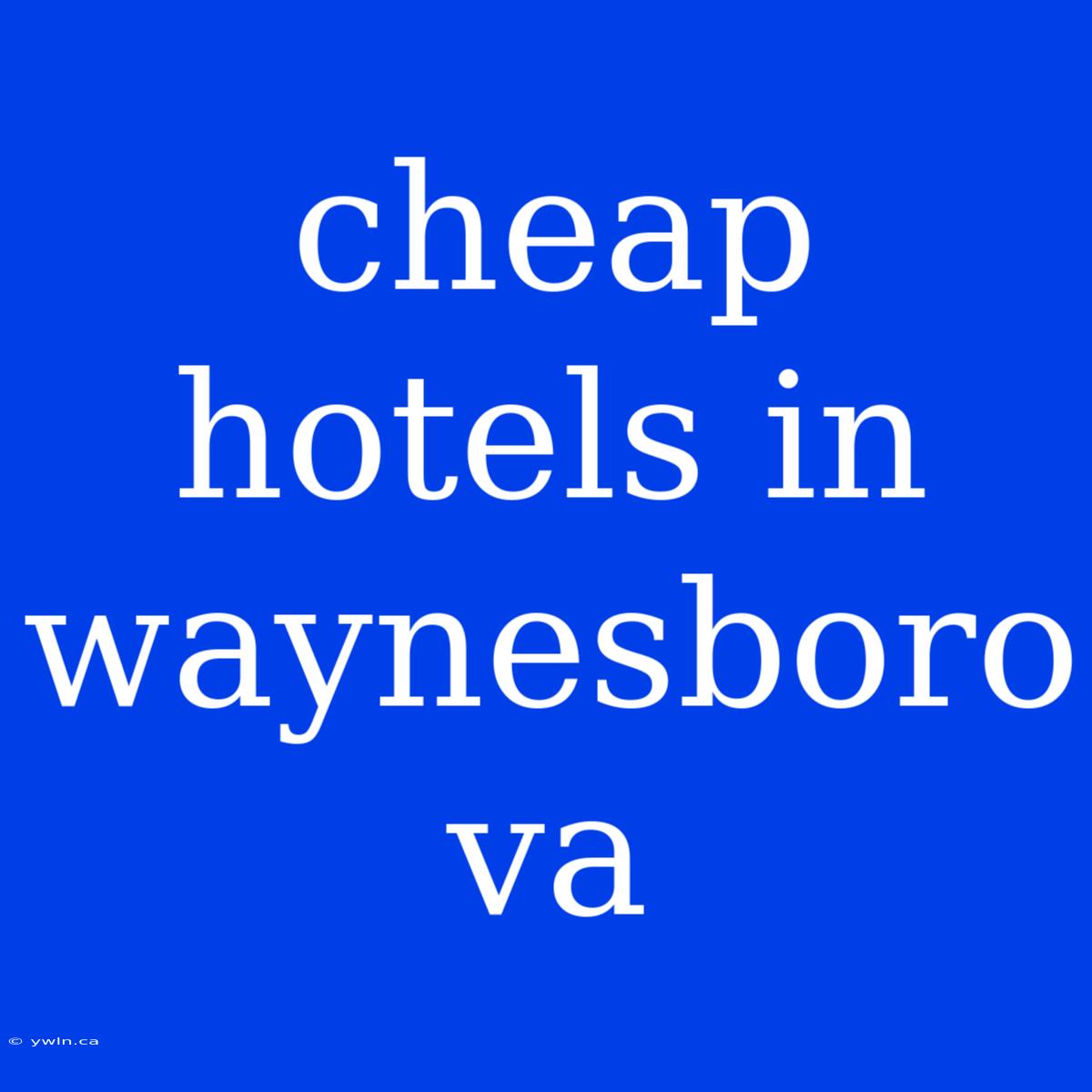 Cheap Hotels In Waynesboro Va