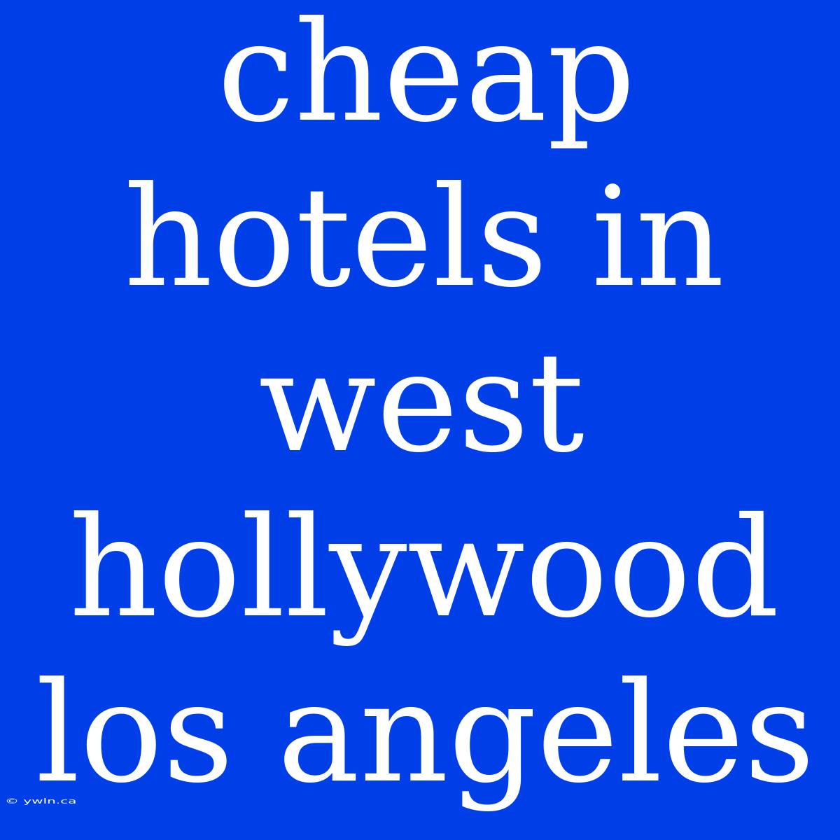 Cheap Hotels In West Hollywood Los Angeles