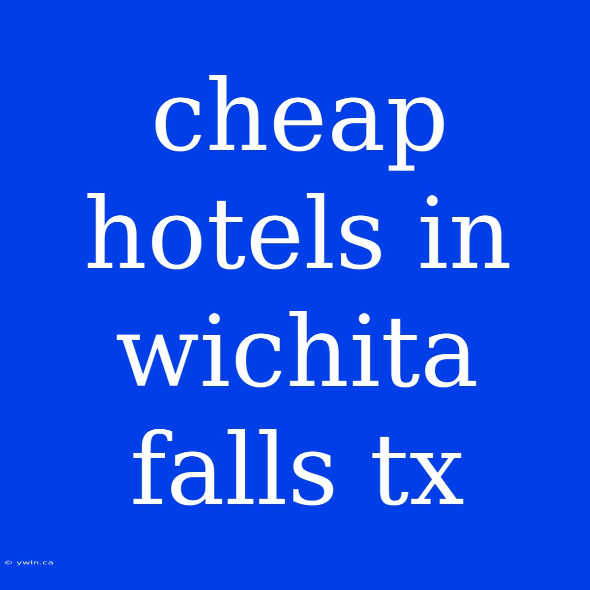 Cheap Hotels In Wichita Falls Tx