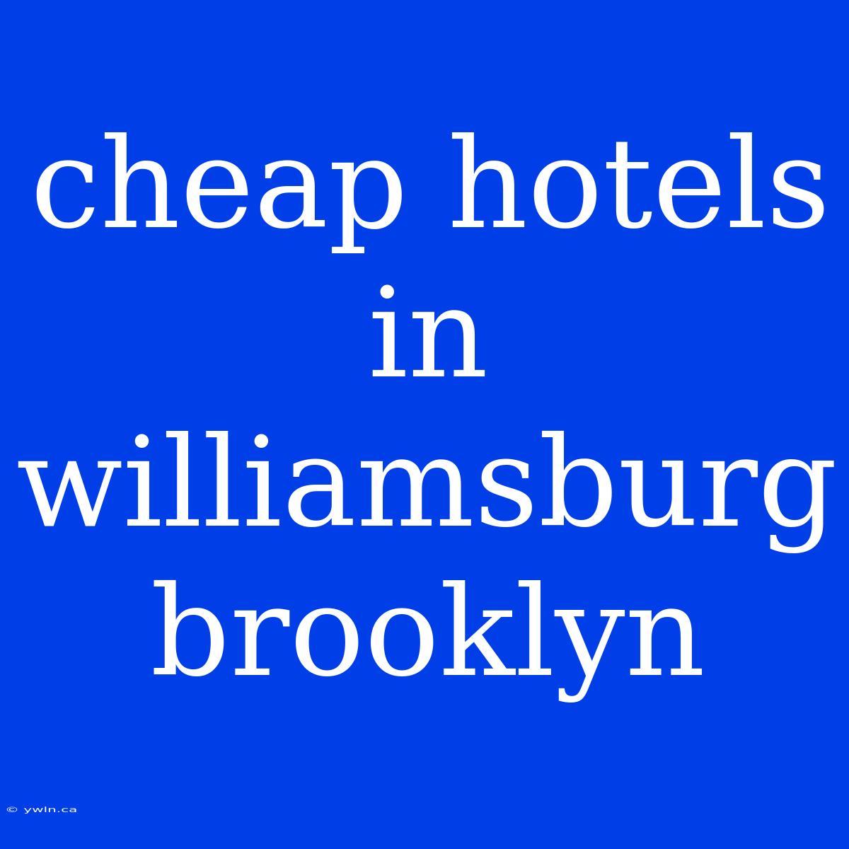 Cheap Hotels In Williamsburg Brooklyn