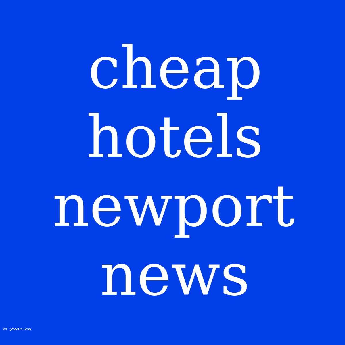 Cheap Hotels Newport News