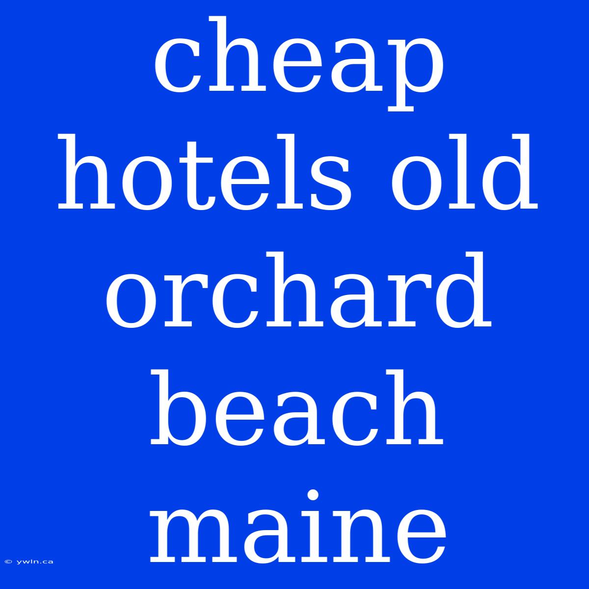 Cheap Hotels Old Orchard Beach Maine