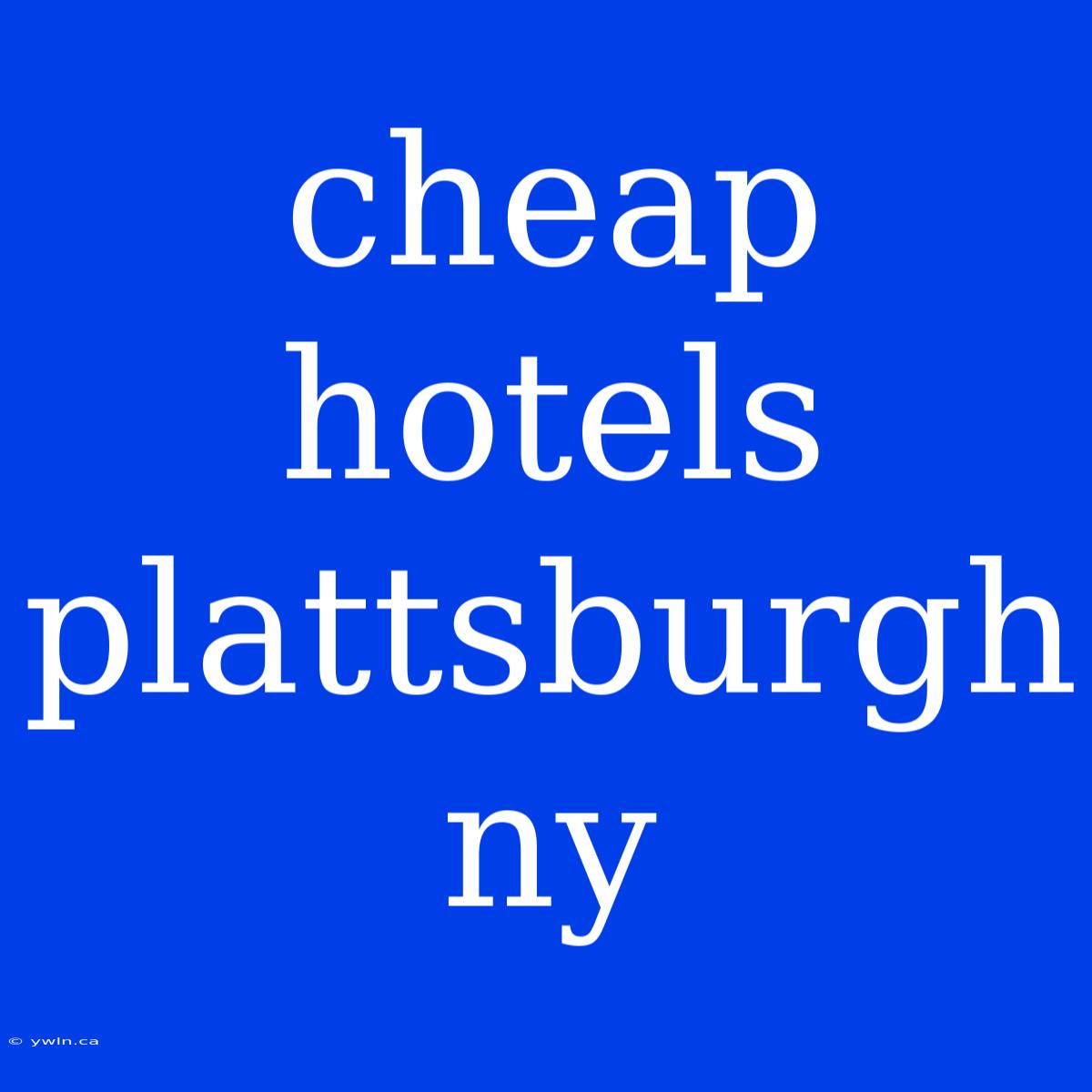 Cheap Hotels Plattsburgh Ny