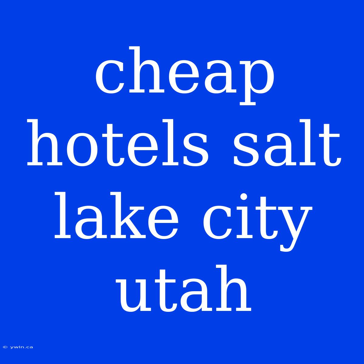 Cheap Hotels Salt Lake City Utah