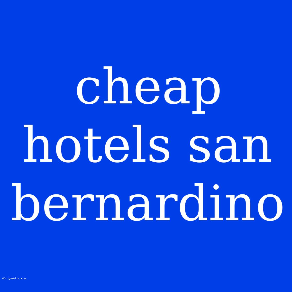 Cheap Hotels San Bernardino