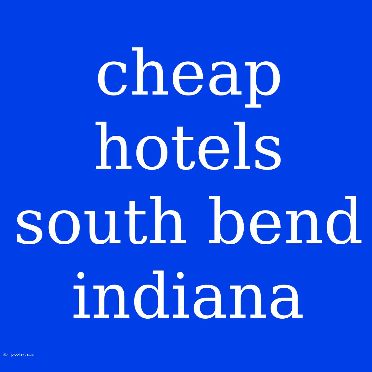 Cheap Hotels South Bend Indiana