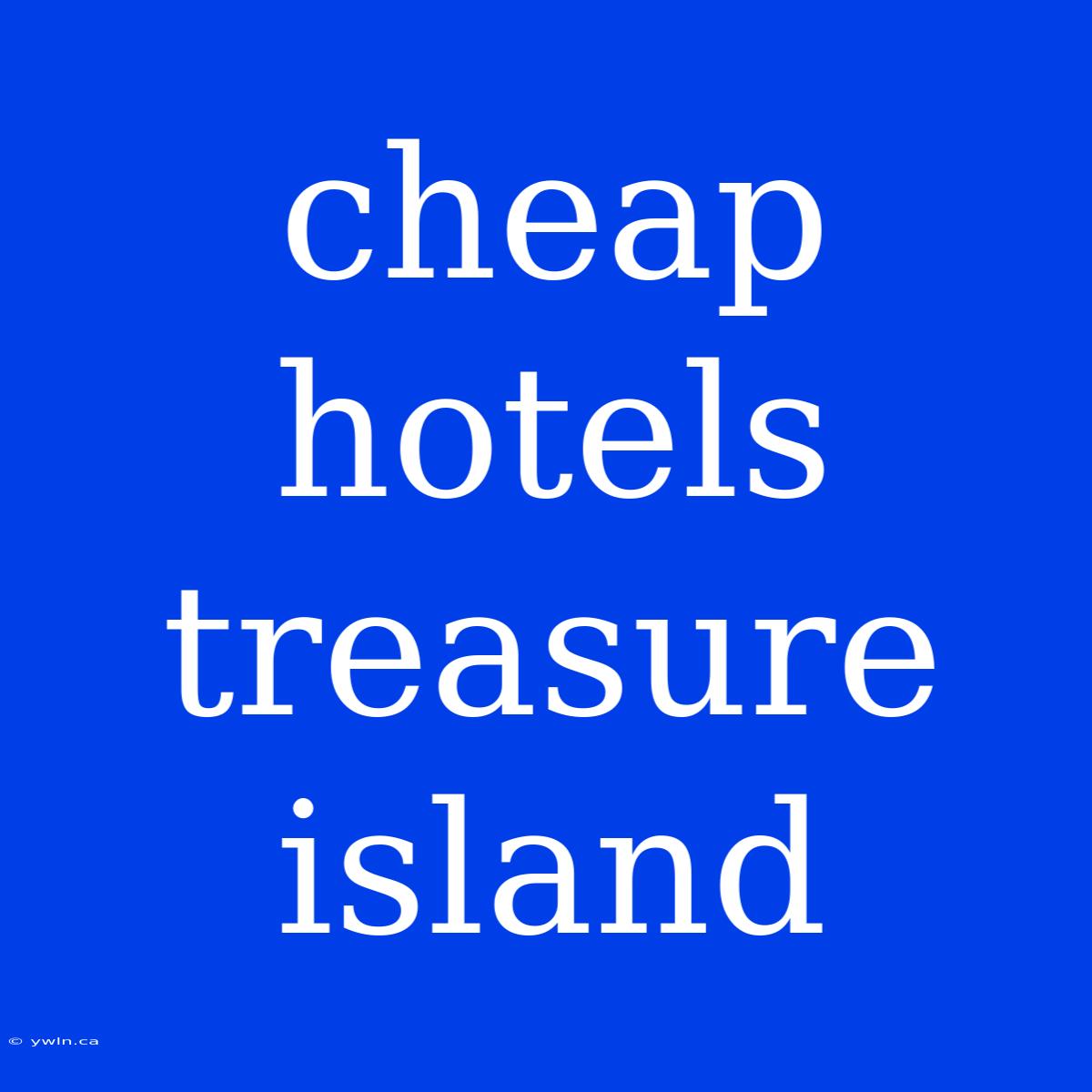 Cheap Hotels Treasure Island