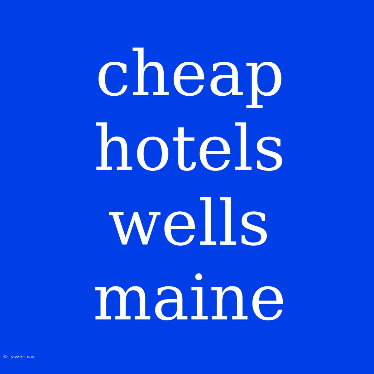 Cheap Hotels Wells Maine