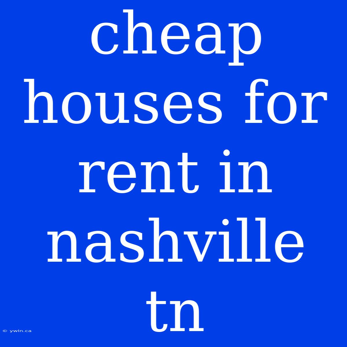 Cheap Houses For Rent In Nashville Tn