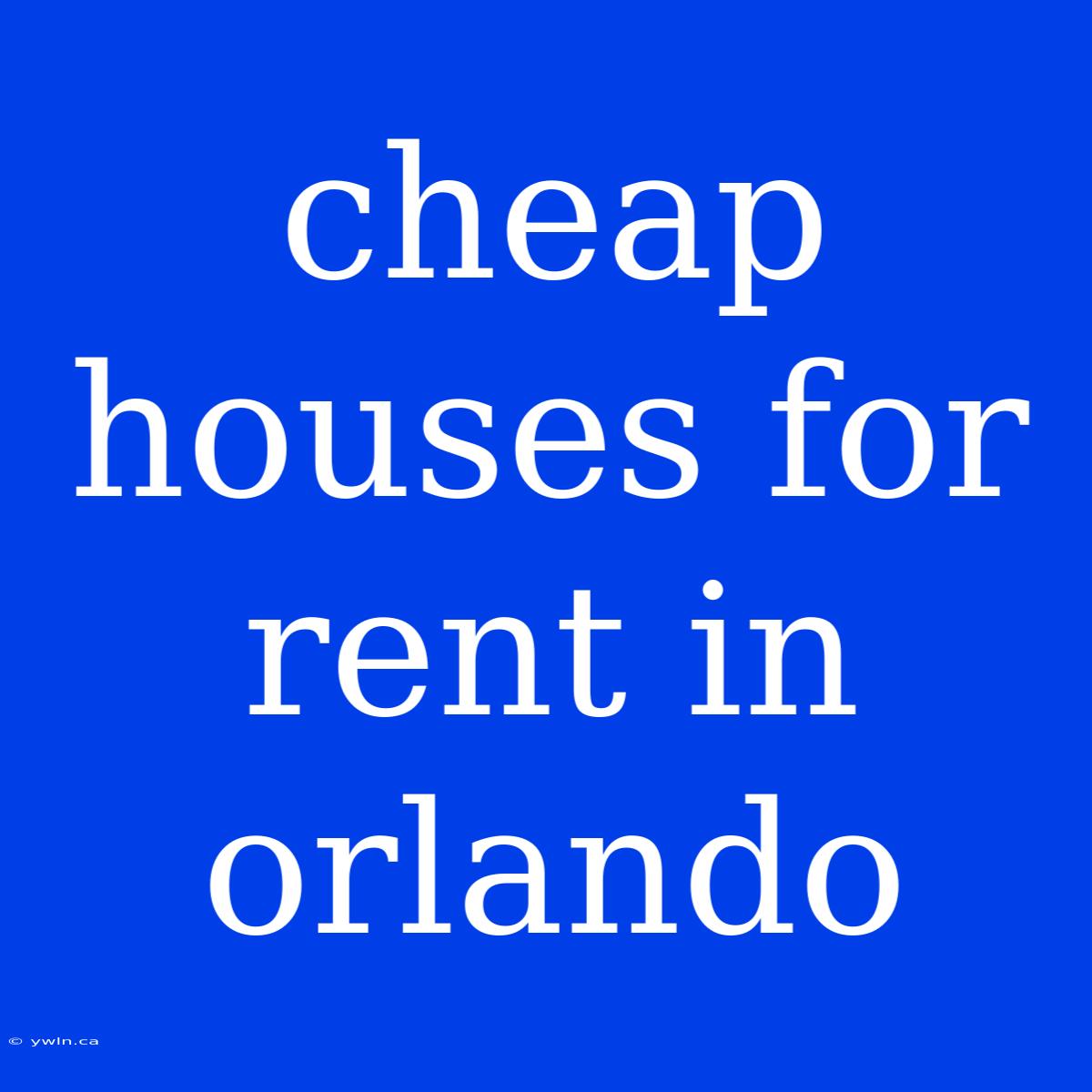 Cheap Houses For Rent In Orlando