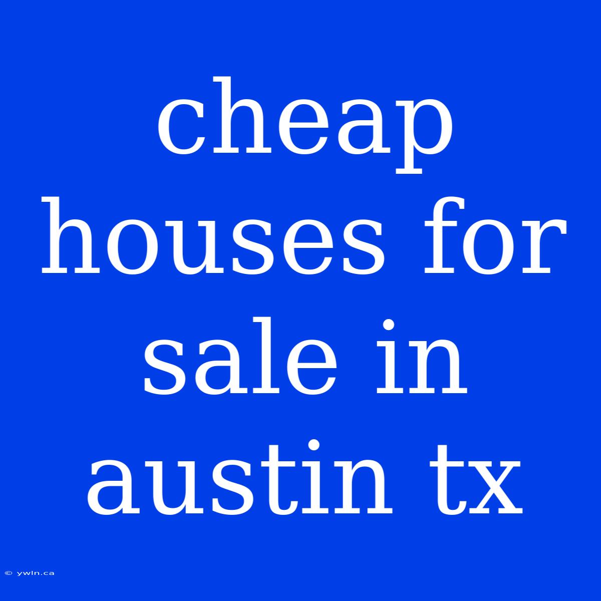 Cheap Houses For Sale In Austin Tx