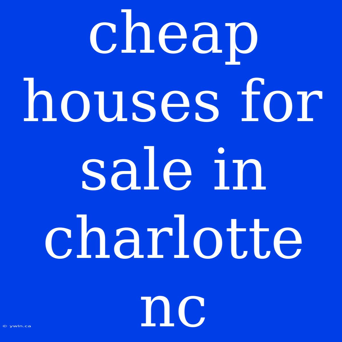 Cheap Houses For Sale In Charlotte Nc