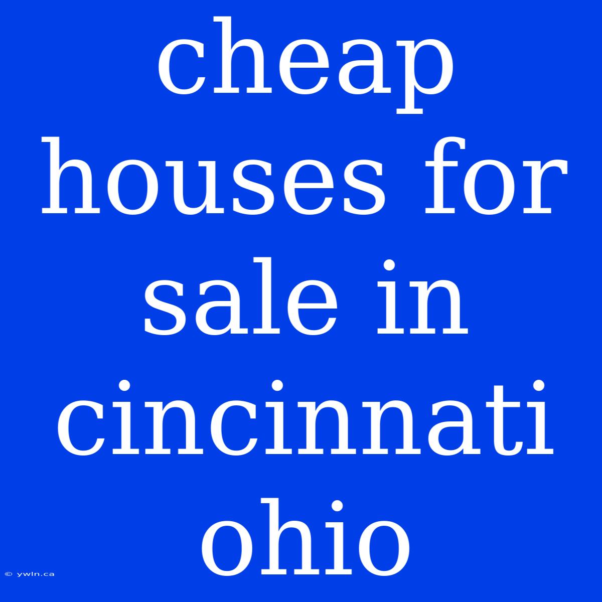 Cheap Houses For Sale In Cincinnati Ohio