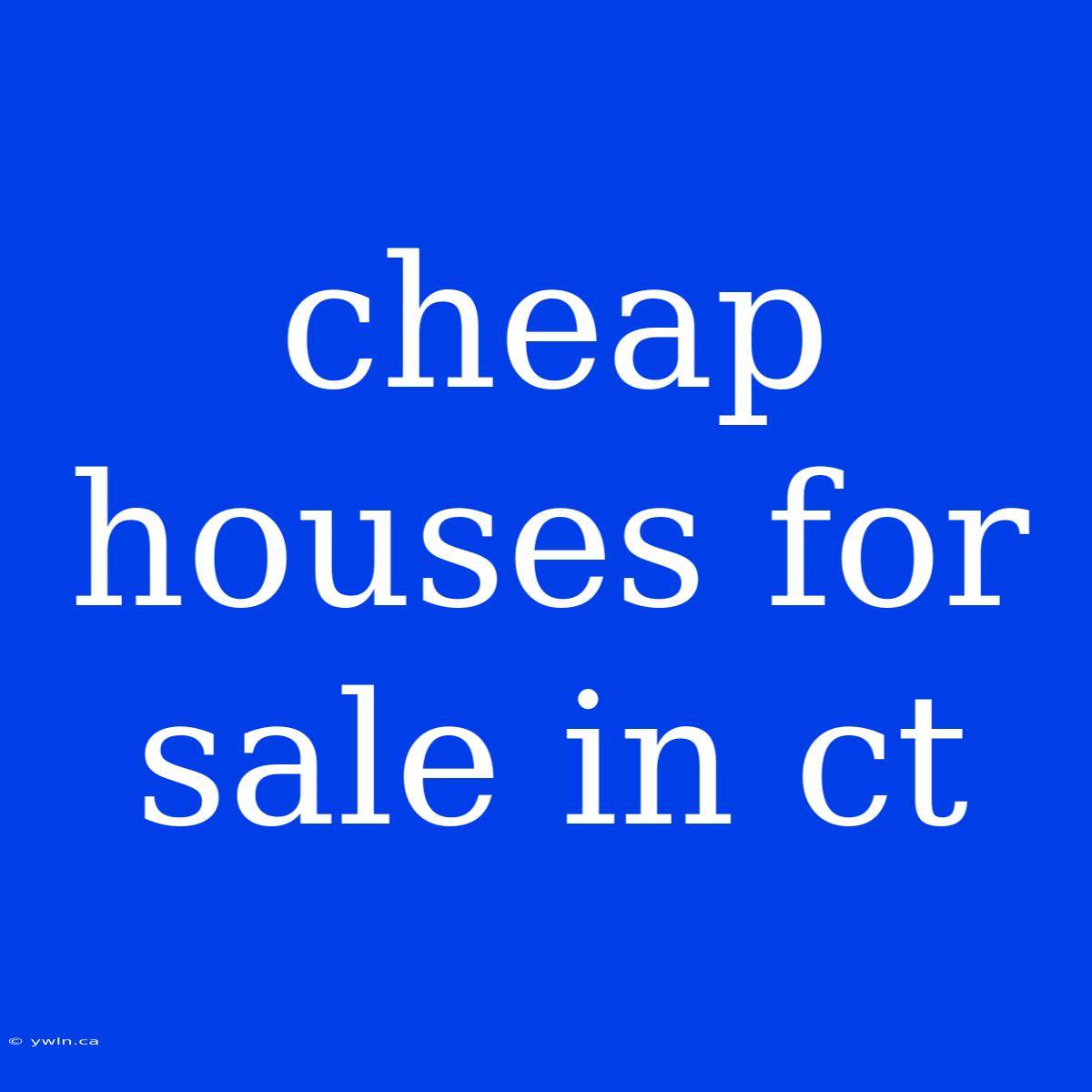 Cheap Houses For Sale In Ct