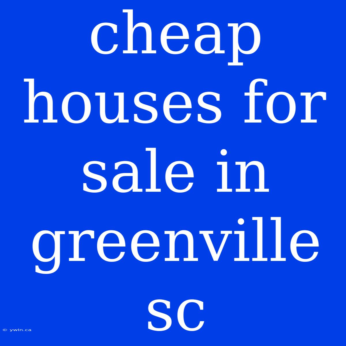 Cheap Houses For Sale In Greenville Sc