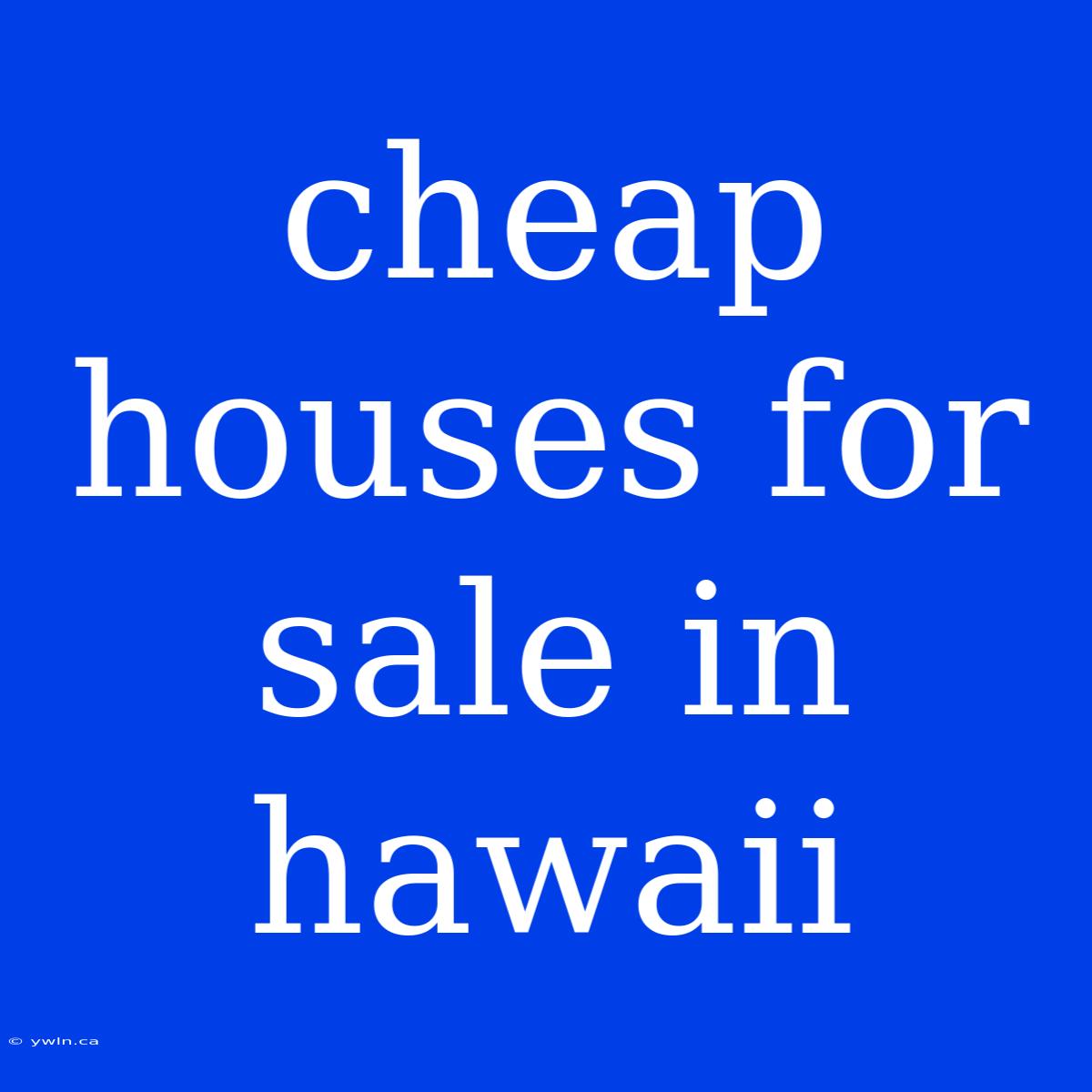 Cheap Houses For Sale In Hawaii