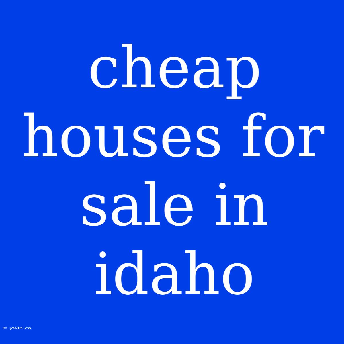 Cheap Houses For Sale In Idaho