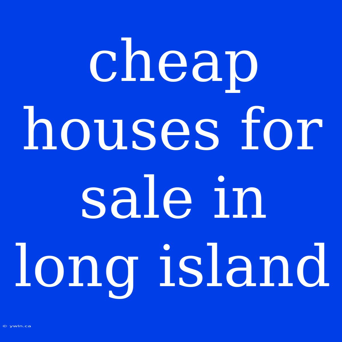 Cheap Houses For Sale In Long Island