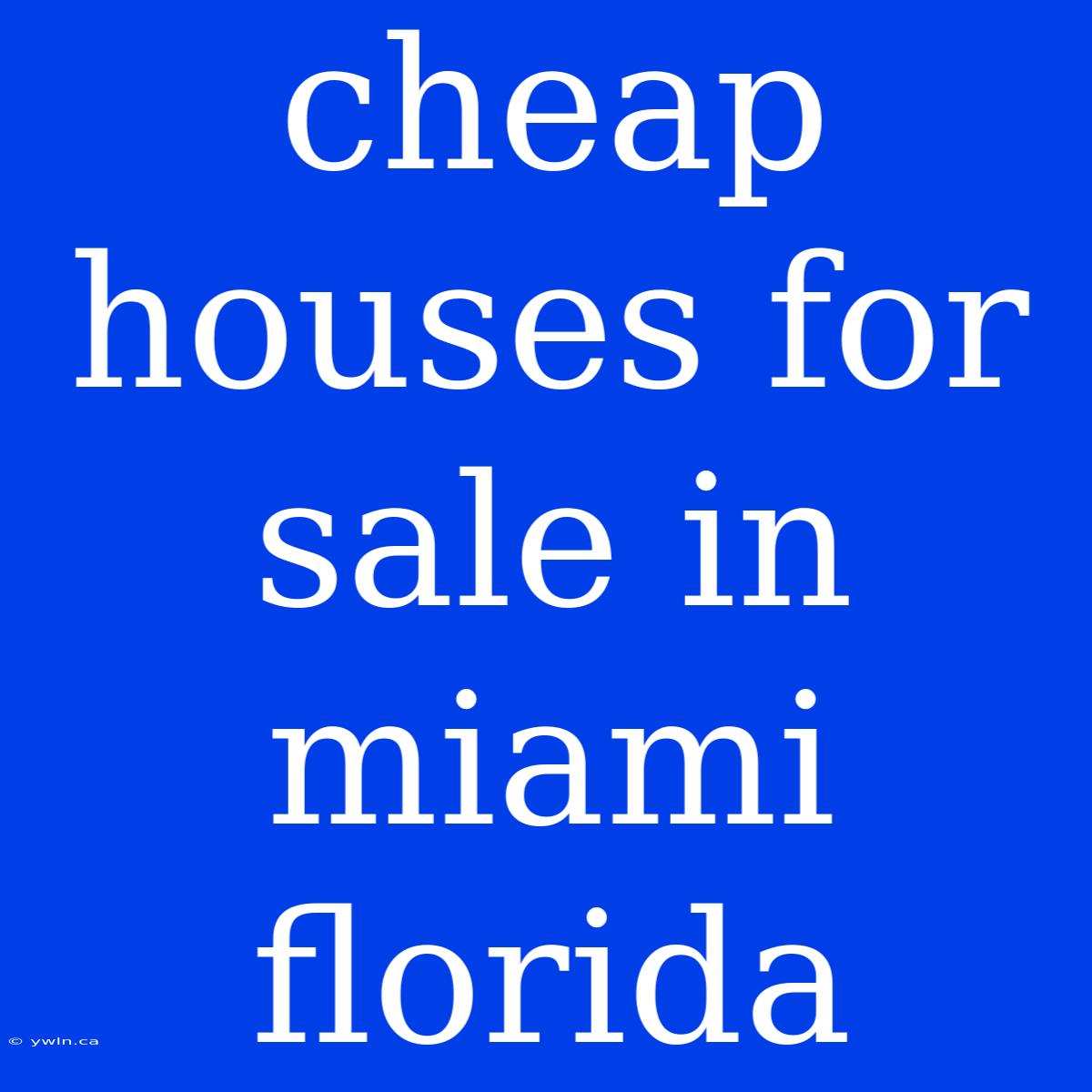 Cheap Houses For Sale In Miami Florida