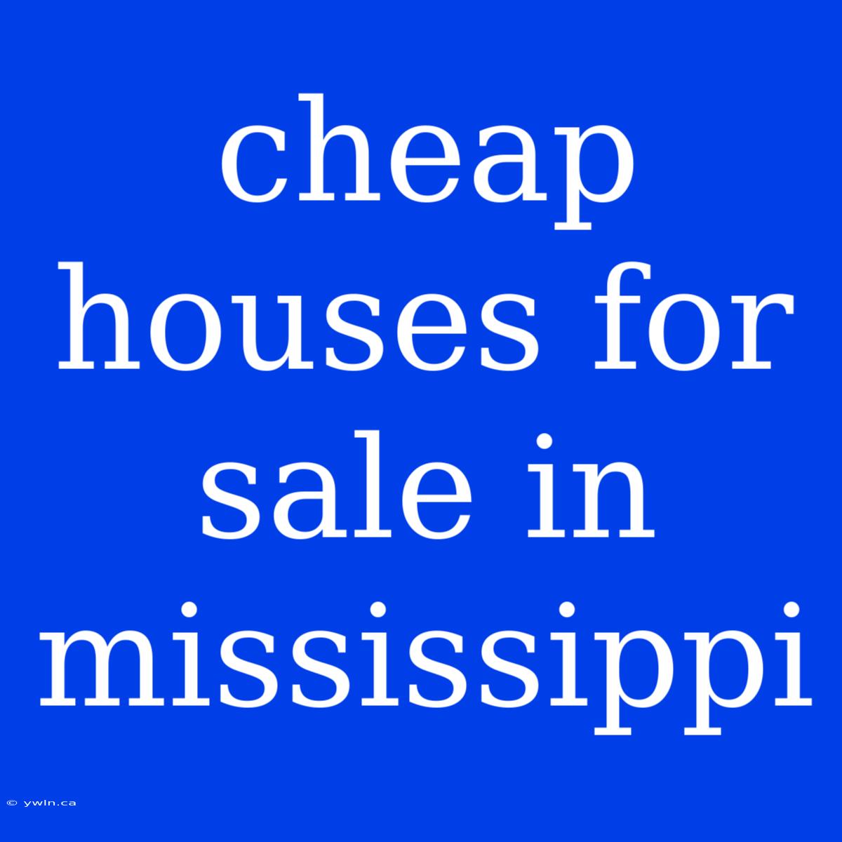 Cheap Houses For Sale In Mississippi