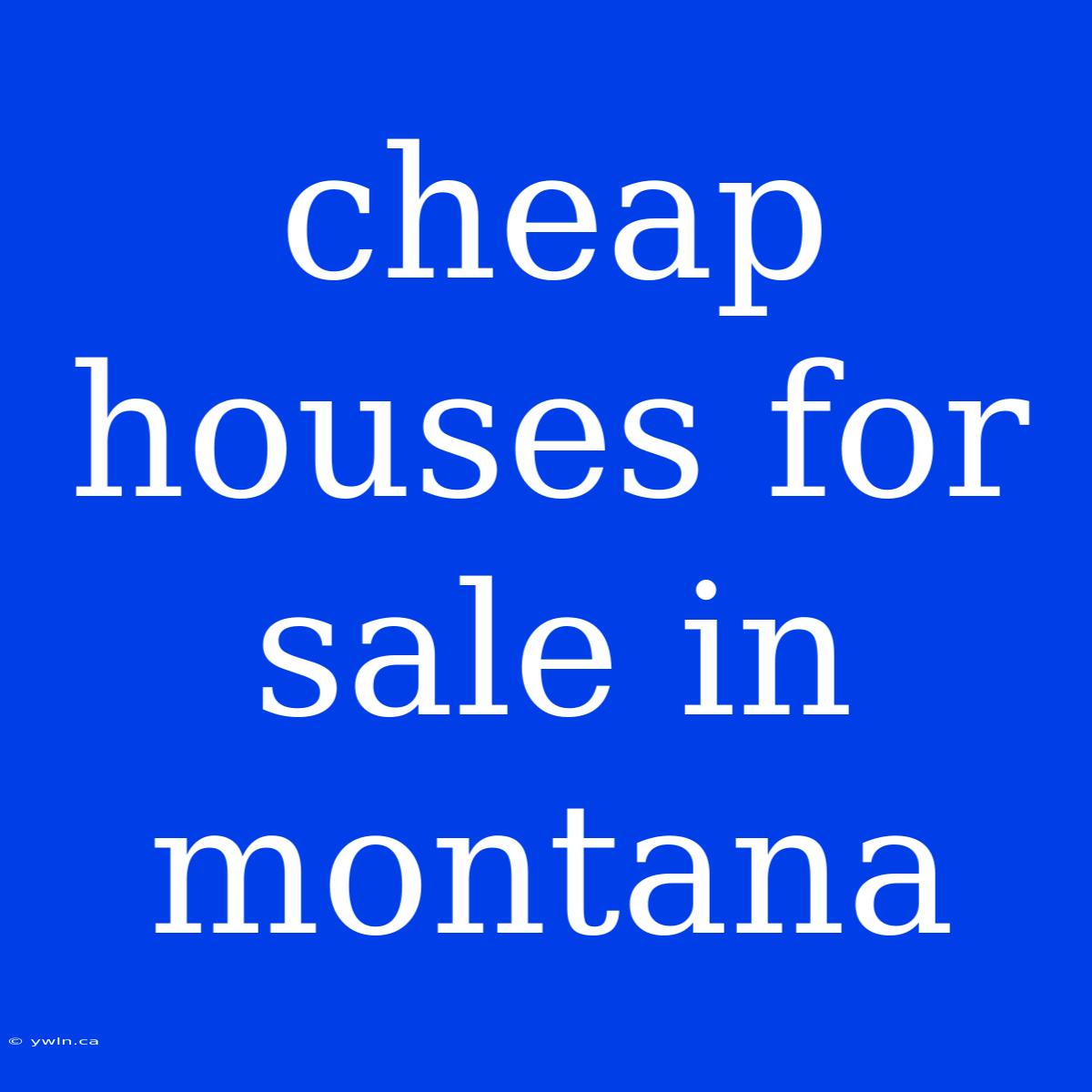 Cheap Houses For Sale In Montana