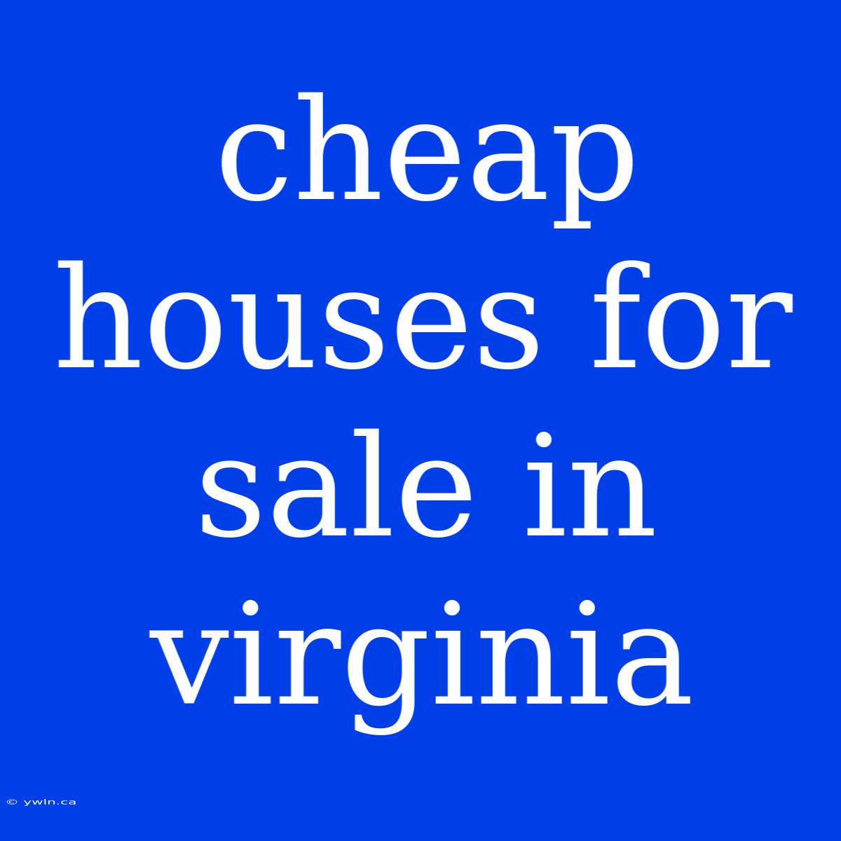 Cheap Houses For Sale In Virginia