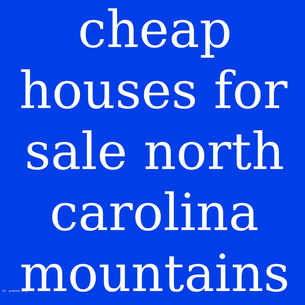 Cheap Houses For Sale North Carolina Mountains