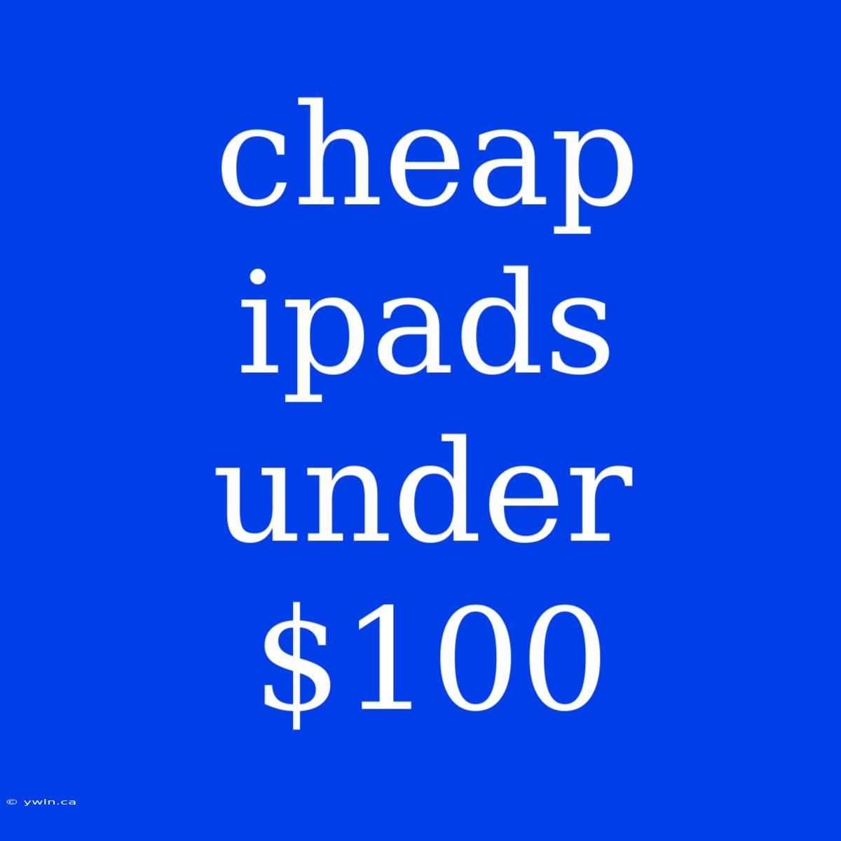 Cheap Ipads Under $100