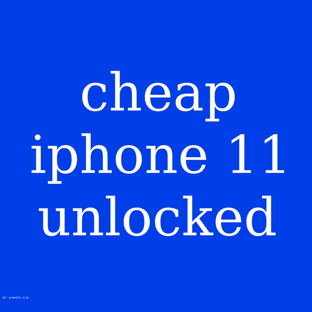 Cheap Iphone 11 Unlocked