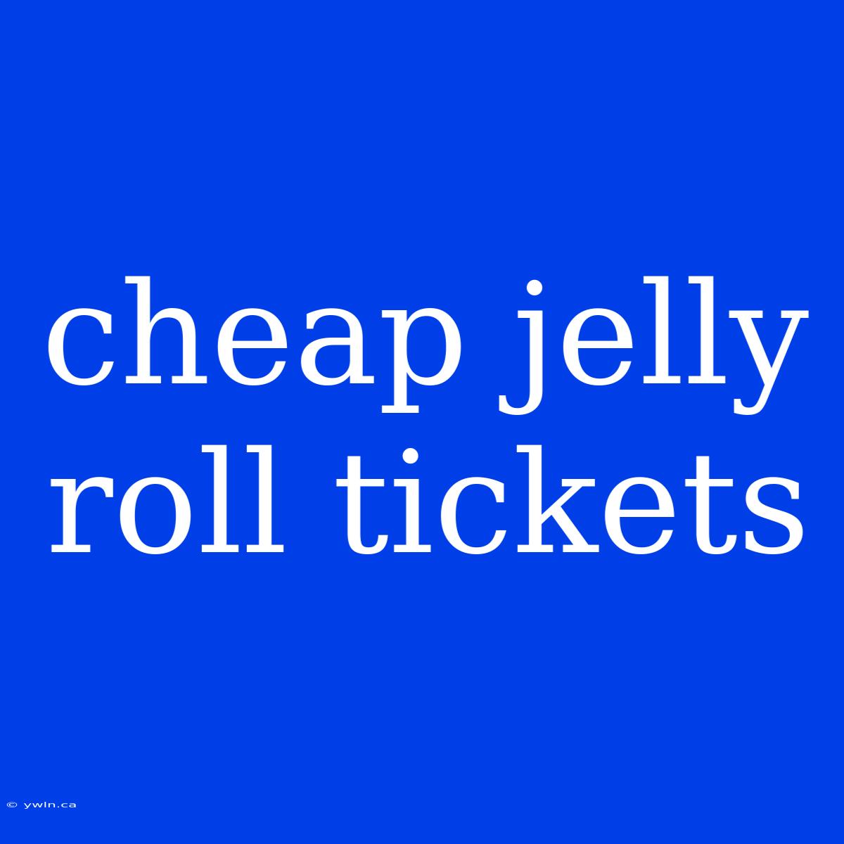 Cheap Jelly Roll Tickets