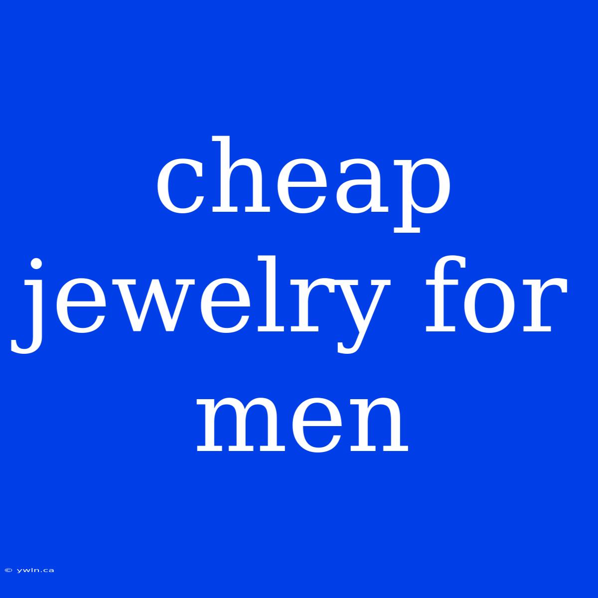 Cheap Jewelry For Men