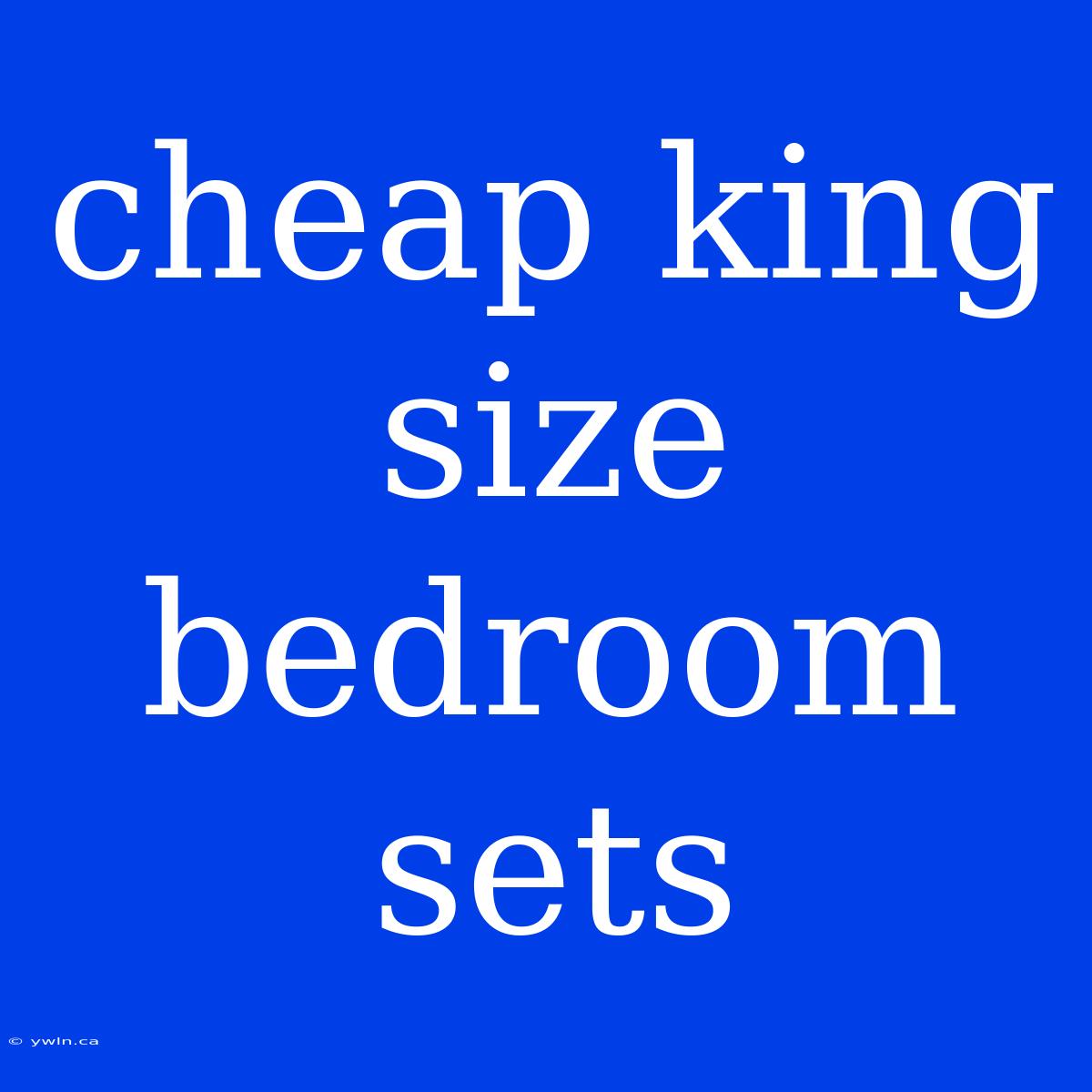 Cheap King Size Bedroom Sets