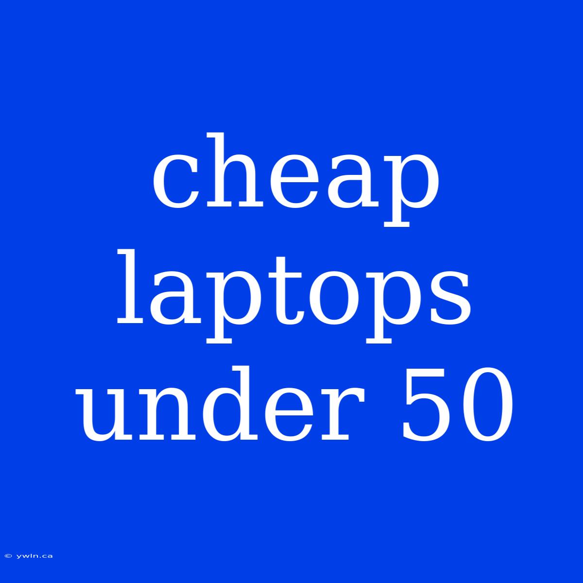 Cheap Laptops Under 50