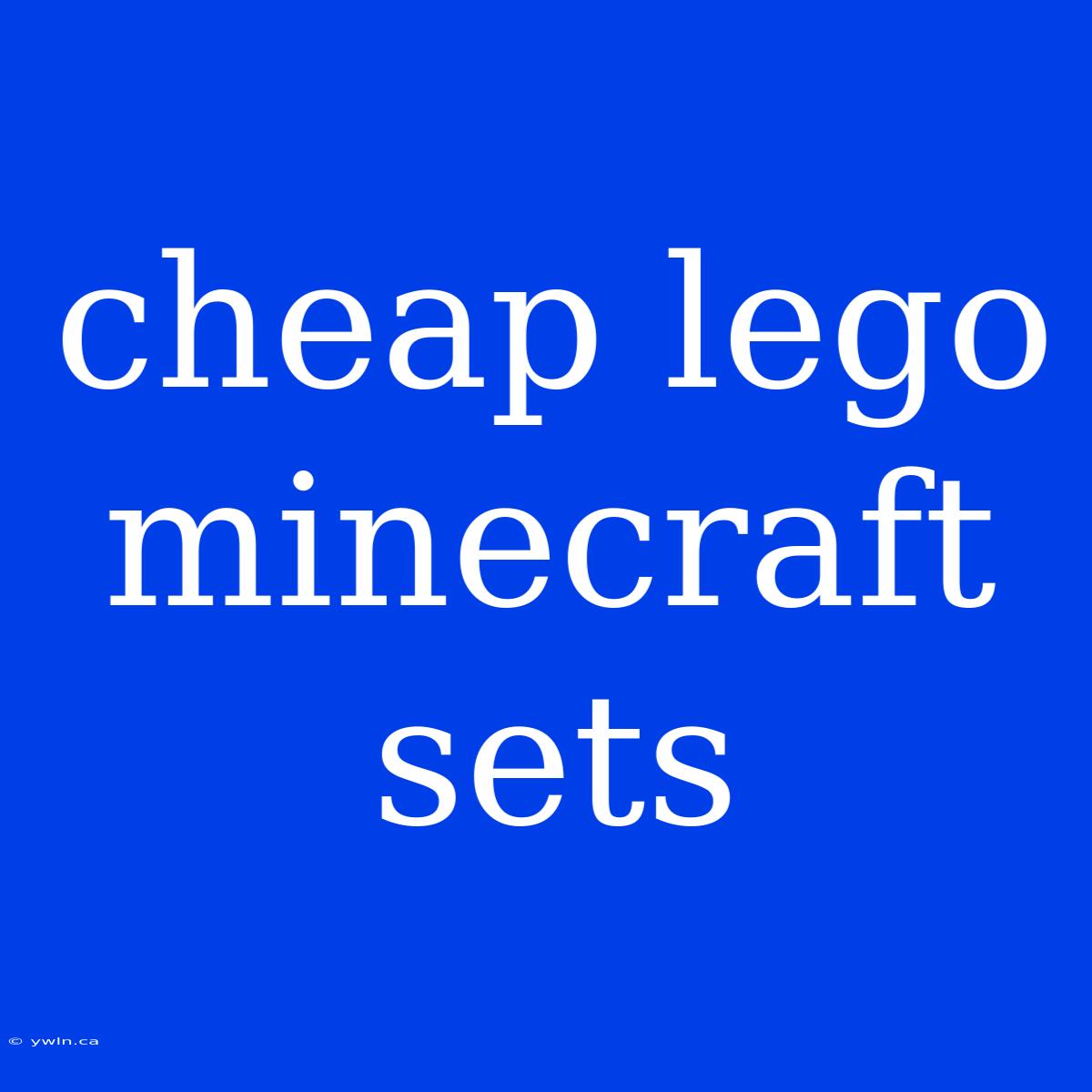 Cheap Lego Minecraft Sets