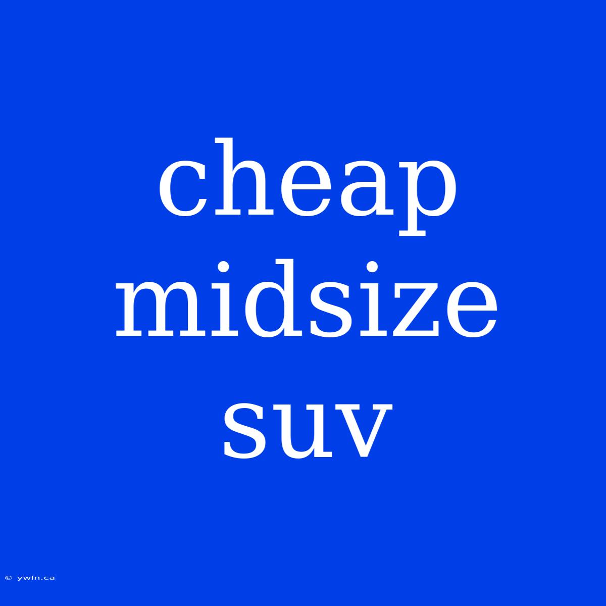 Cheap Midsize Suv