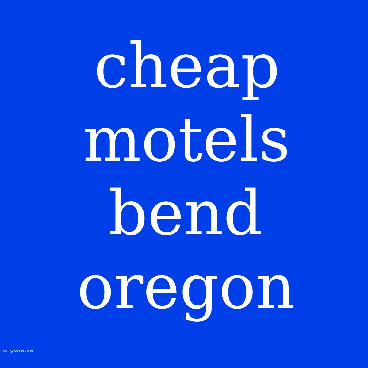 Cheap Motels Bend Oregon