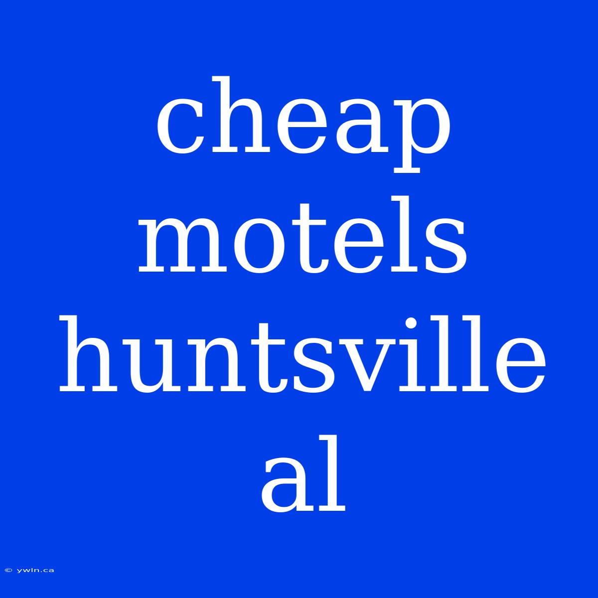 Cheap Motels Huntsville Al