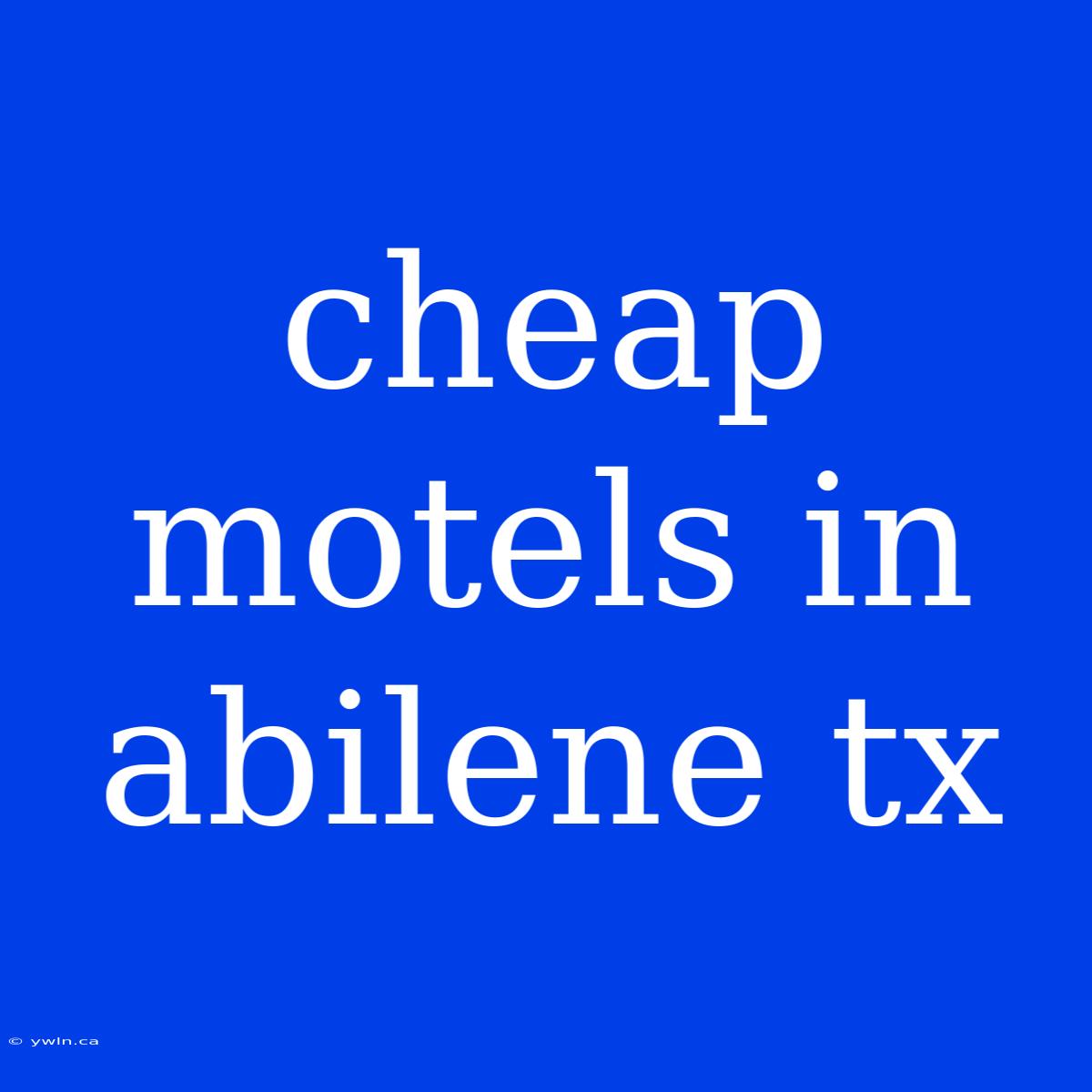 Cheap Motels In Abilene Tx