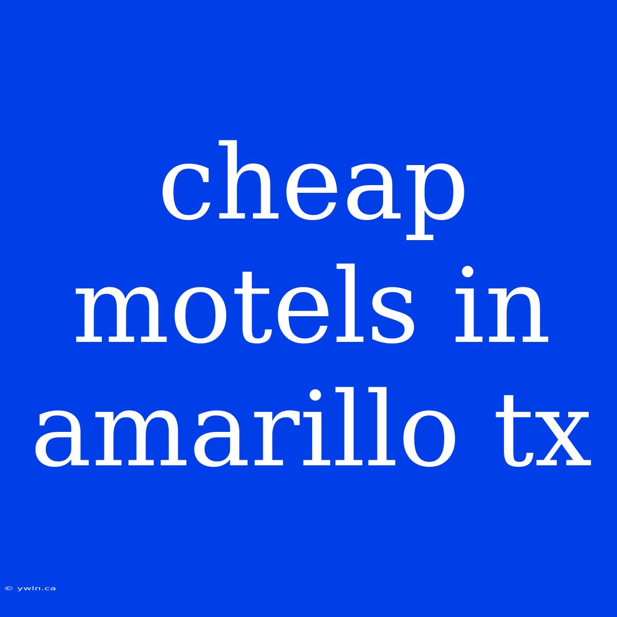 Cheap Motels In Amarillo Tx