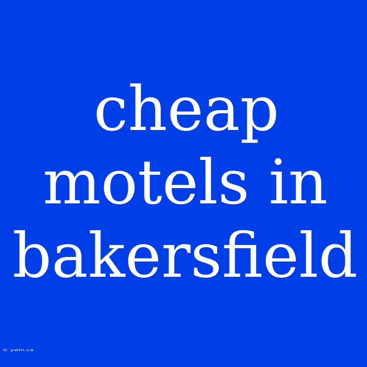 Cheap Motels In Bakersfield