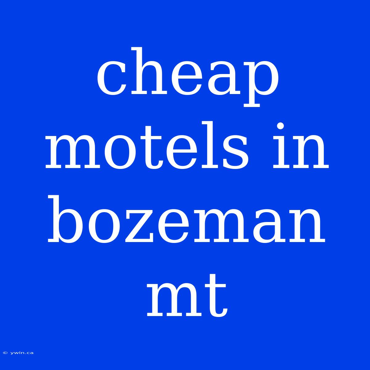 Cheap Motels In Bozeman Mt