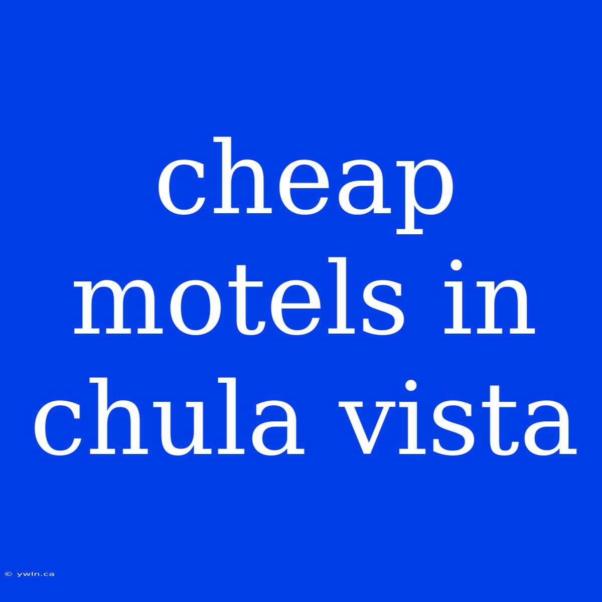 Cheap Motels In Chula Vista