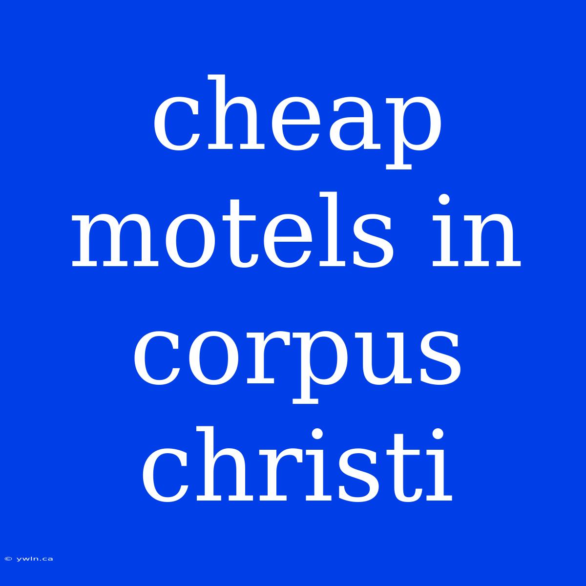 Cheap Motels In Corpus Christi