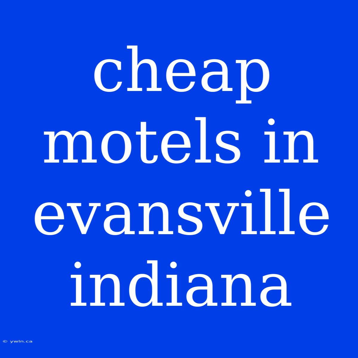 Cheap Motels In Evansville Indiana