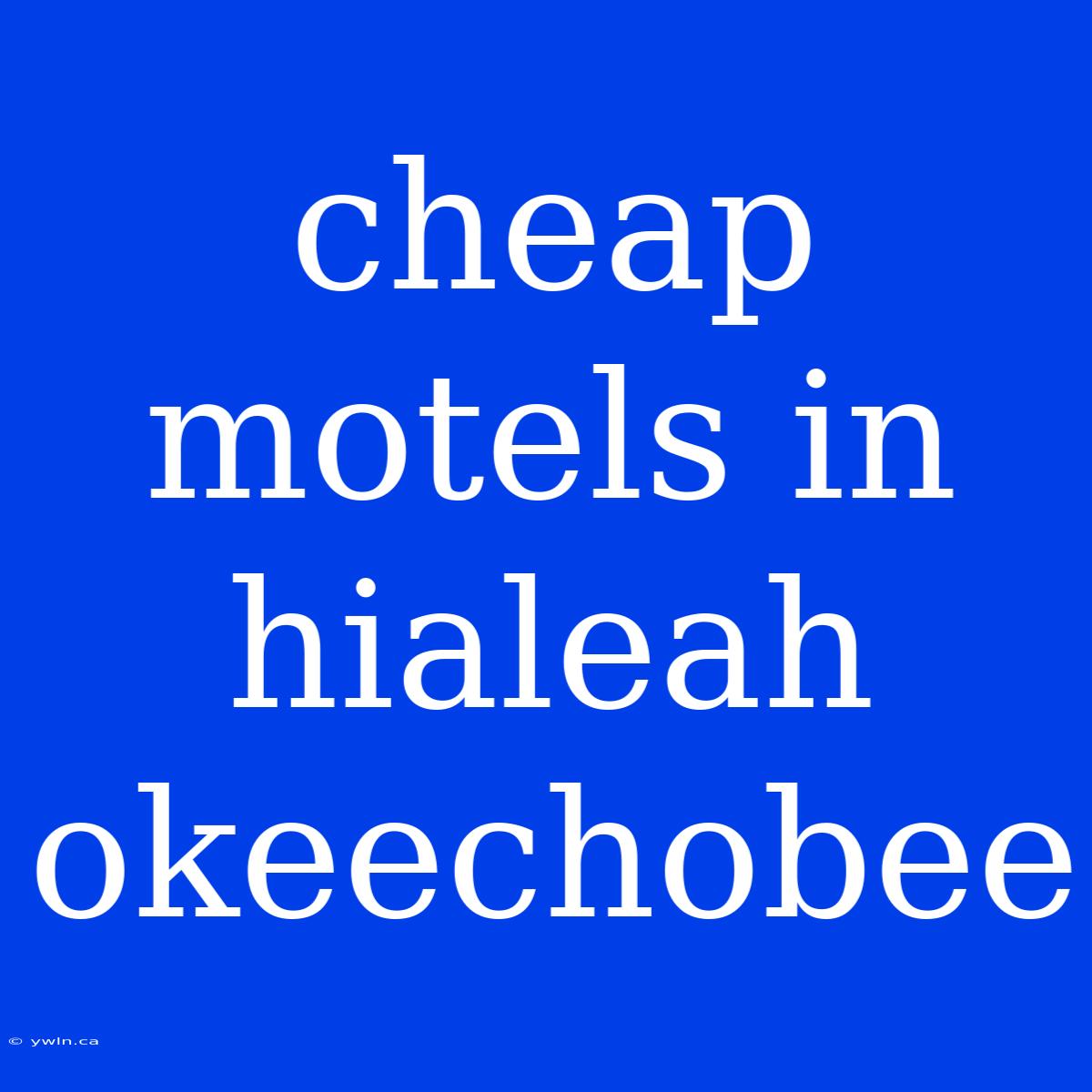 Cheap Motels In Hialeah Okeechobee