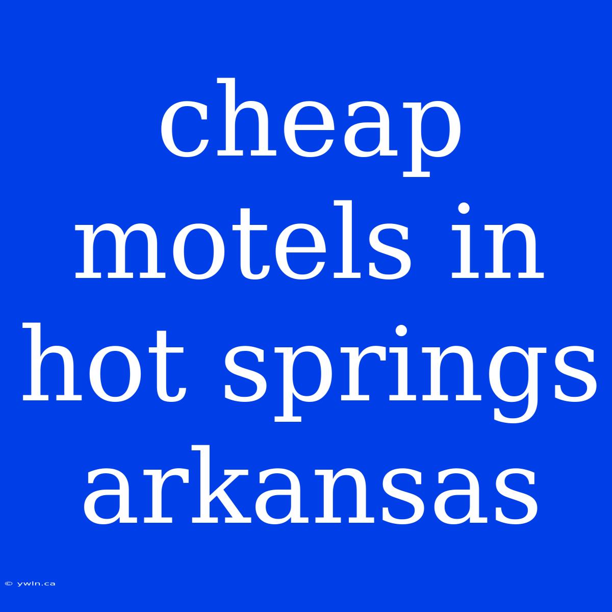 Cheap Motels In Hot Springs Arkansas