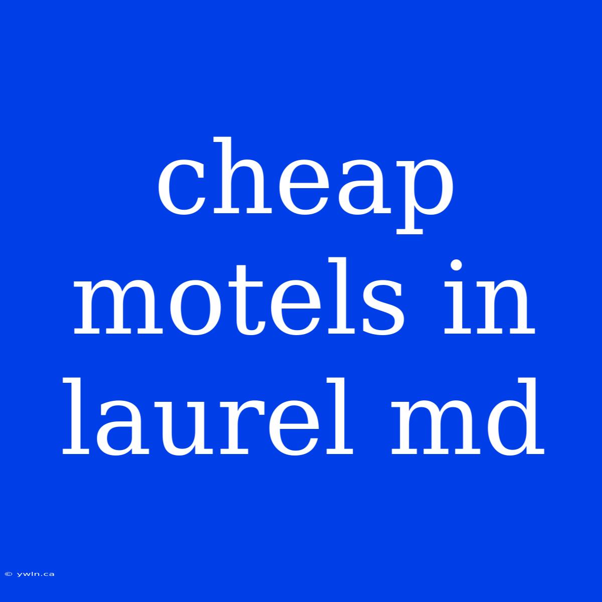 Cheap Motels In Laurel Md